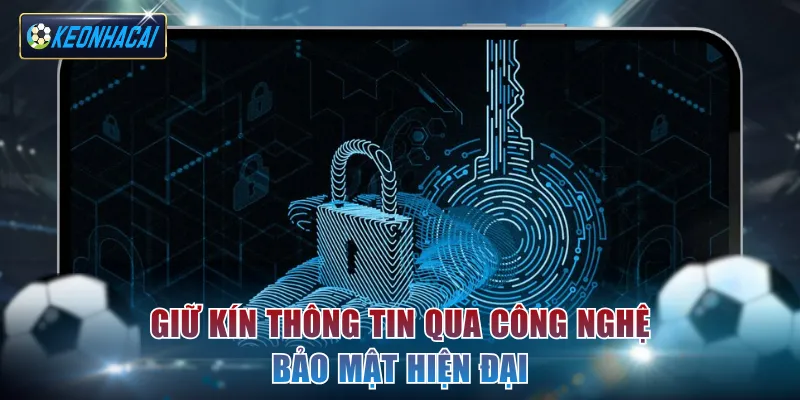 Giữ kín thông tin qua công nghệ bảo mật hiện đại