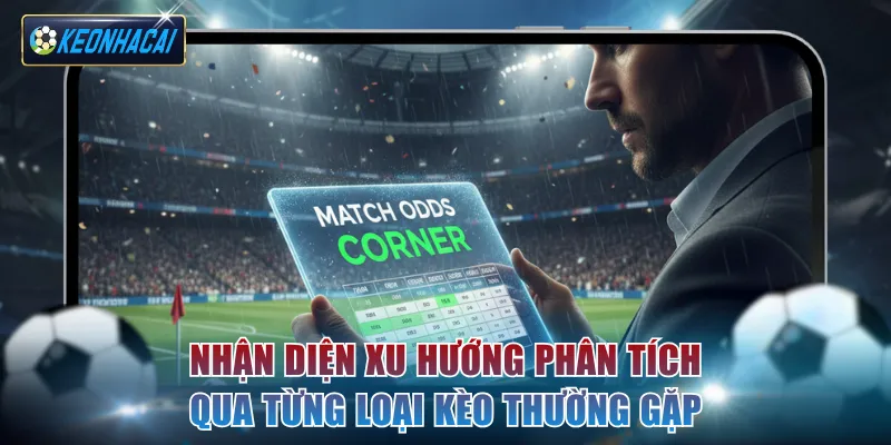 Nhận diện xu hướng phân tích qua từng loại kèo thường gặp