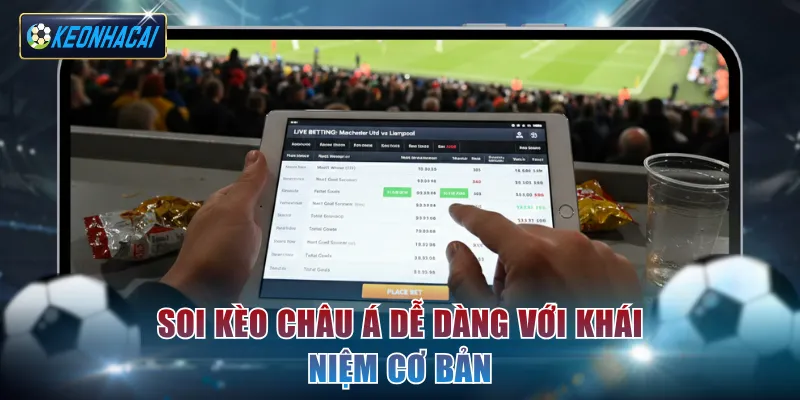 Soi kèo châu Á dễ dàng với khái niệm cơ bản